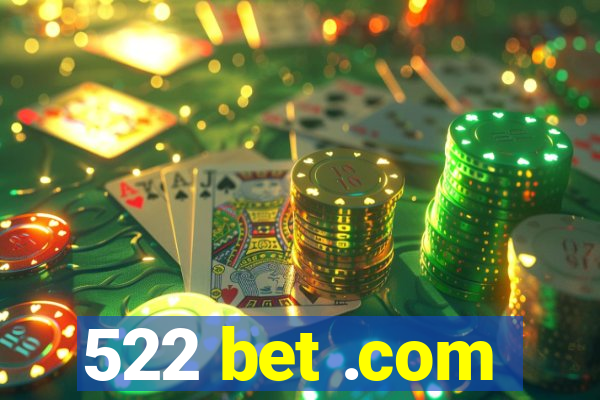 522 bet .com